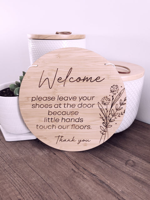 Front Door Sign - "Welcome, please leave your shoes at the door because little hands touch our floors" - Let's Etch