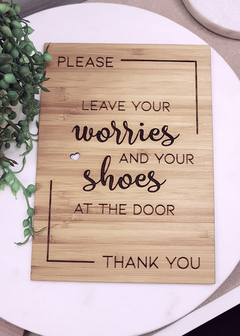 Front Door Sign - "Please leave your worries and your shoes at the door" - Let's Etch